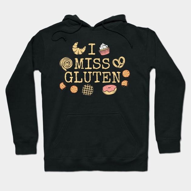 I Miss Gluten - Gluten Free Hoodie by thingsandthings